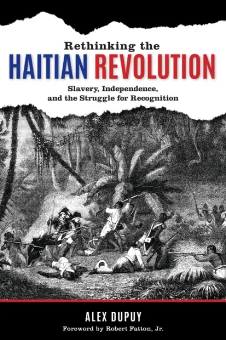 Rethinking the Haitian Revolution - Dupuy, Alex