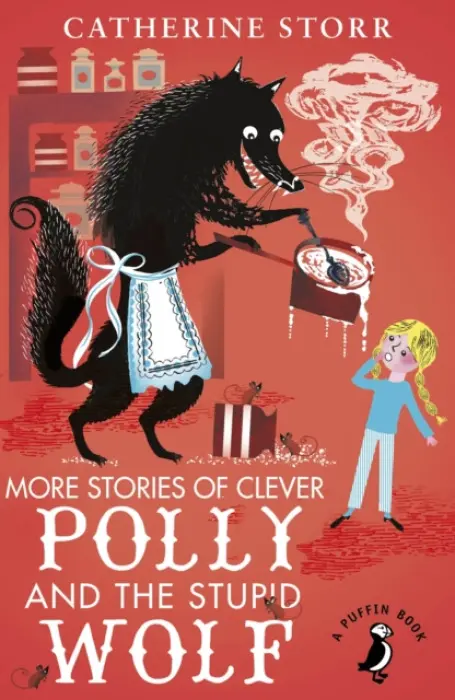 More Stories of Clever Polly and the Stupid Wolf - Storr, Catherine