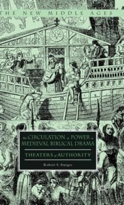 Circulation of Power in Medieval Biblical Drama - Sturges, Robert S.