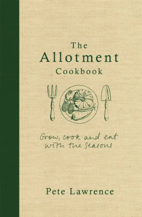 The Allotment Cookbook - Pete Lawrence
