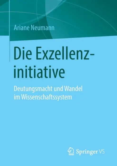 Die Exzellenzinitiative - Neumann, Ariane
