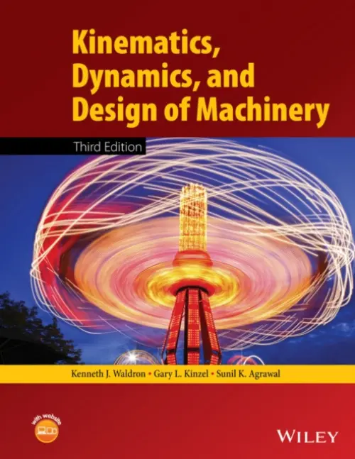 Kinematics, Dynamics, and Design of Machinery - Waldron, Kenneth J. a Kinzel, Gary L. a Agrawal, Sunil K.