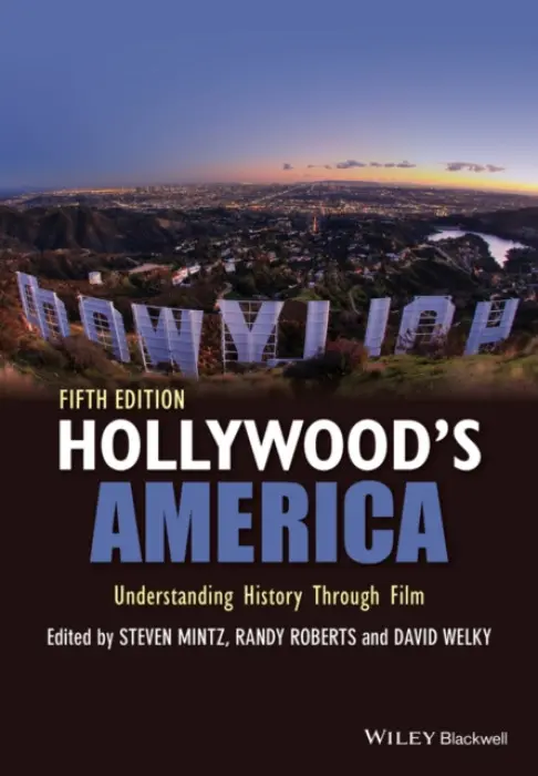 Hollywood's America - Mintz, Steven (University of Houston) a Roberts, Randy W. (Purdue University) a Welky, David (University of Central Arkansas)