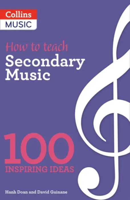 How to teach Secondary Music - Doan, Hanh a Guinane, David