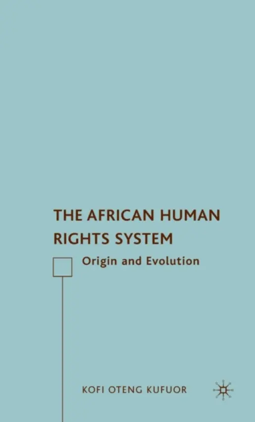 African Human Rights System - Kufuor, K.