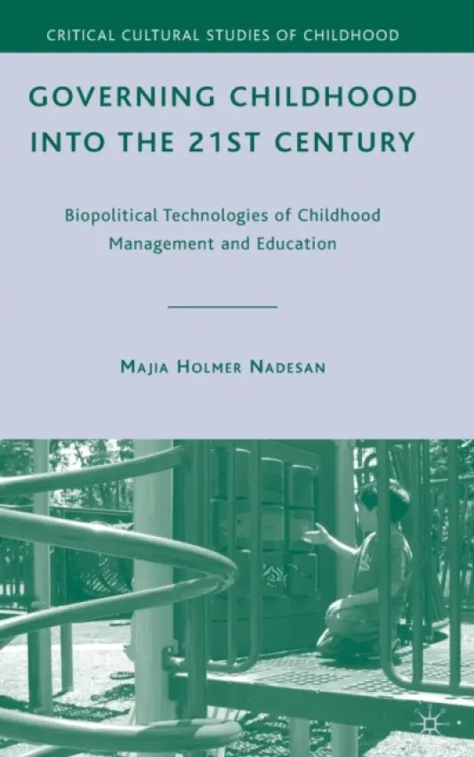 Governing Childhood into the 21st Century - Nadesan, M.