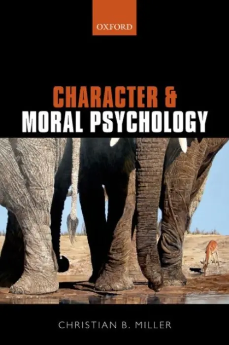 Character and Moral Psychology - Miller, Christian B. (Wake Forest University)