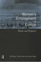 Women's Employment in Europe - Fagan, Colette (University of Manchester, UK) a Rubery, Jill (University of Manchester, UK) a Smith, Mark