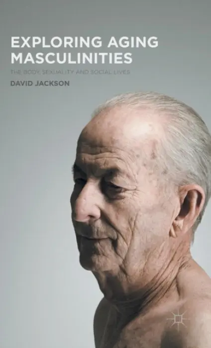 Exploring Aging Masculinities - Jackson, D.