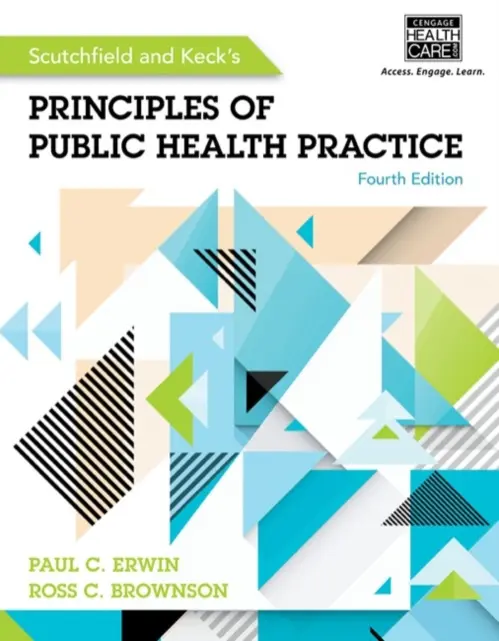 Scutchfield and Keck's Principles of Public Health Practice - Erwin, Paul (University of Tennessee, Knoxville, TN) a Brownson, Ross (Washington University)