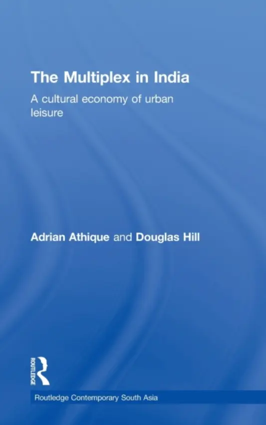 Multiplex in India - Athique, Adrian (University of Essex, UK) a Hill, Douglas (University of Otago, New Zealand)