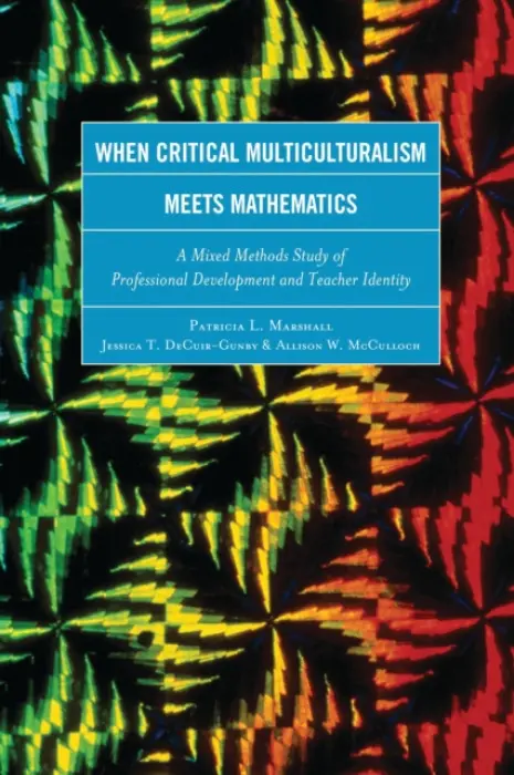 When Critical Multiculturalism Meets Mathematics - Marshall, Patricia L. a DeCuir-Gunby, Jessica T. a McCulloch, Allison W.