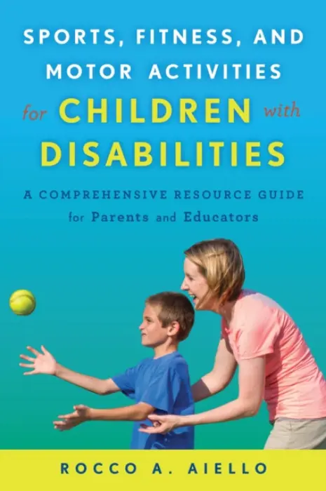 Sports, Fitness, and Motor Activities for Children with Disabilities - Aiello, Rocco