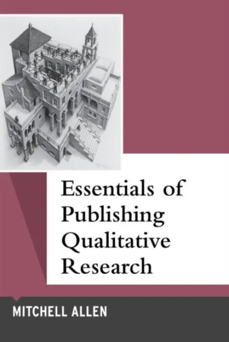 Essentials of Publishing Qualitative Research - Allen, Mitchell