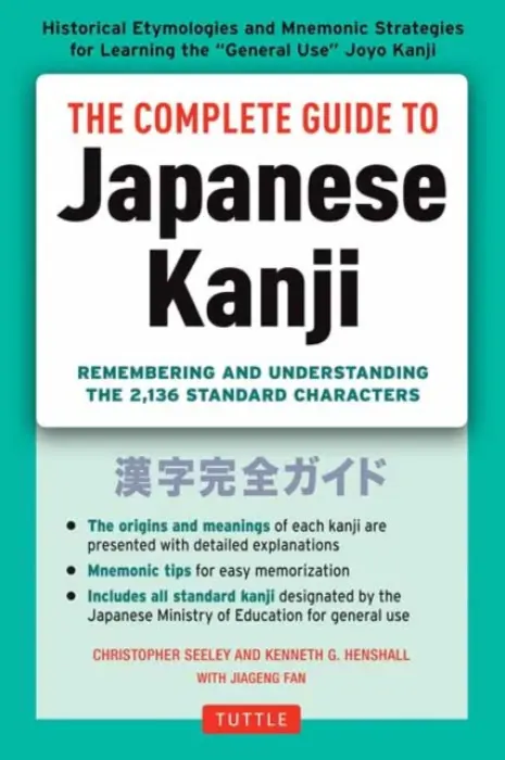 Complete Guide to Japanese Kanji - Seely, Christopher a Henshall, Kenneth G.