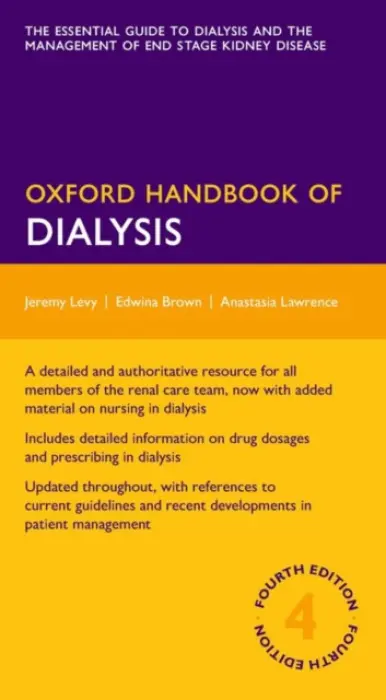 Oxford Handbook of Dialysis - Levy, Jeremy (Consultant Nephrologist and Adjunct Professor of Medicine, Consultant Nephrologist and Adjunct Professor of Medicine, Imperial College Healthcare NHS Trust, London. UK) a Brown, Edwina (Consultant Nephrologist and Honorary Professor of Renal M