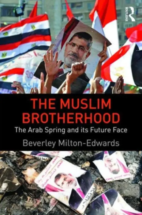 Muslim Brotherhood - Milton-Edwards, Beverley (Queen's University, UK)