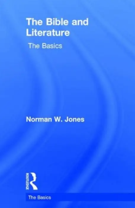 Bible and Literature: The Basics - W. Jones, Norman (Ohio State University, USA)