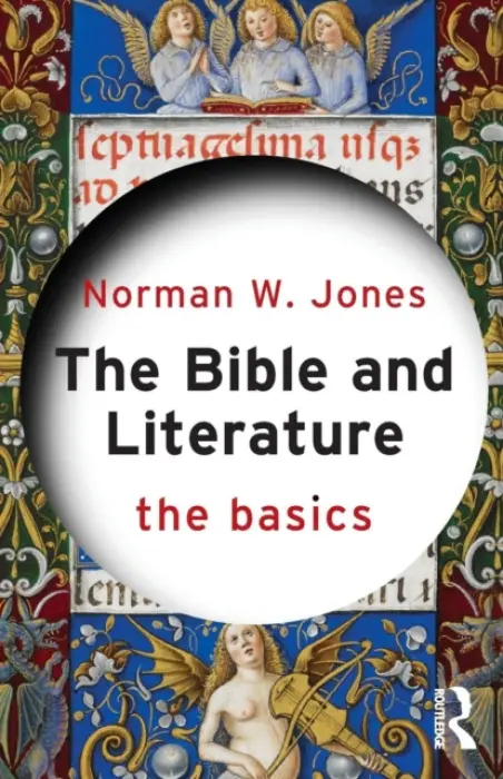 Bible and Literature: The Basics - W. Jones, Norman (Ohio State University, USA)