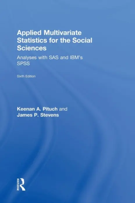 Applied Multivariate Statistics for the Social Sciences - Pituch, Keenan A. (The University of Texas at Austin, USA) a Stevens, James P. (Emeritus, University of Cincinnati, USA)