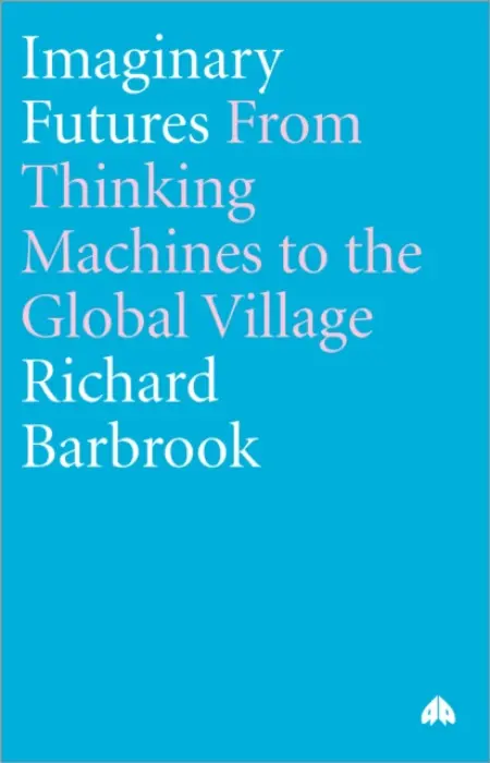 Imaginary Futures - Barbrook, Richard