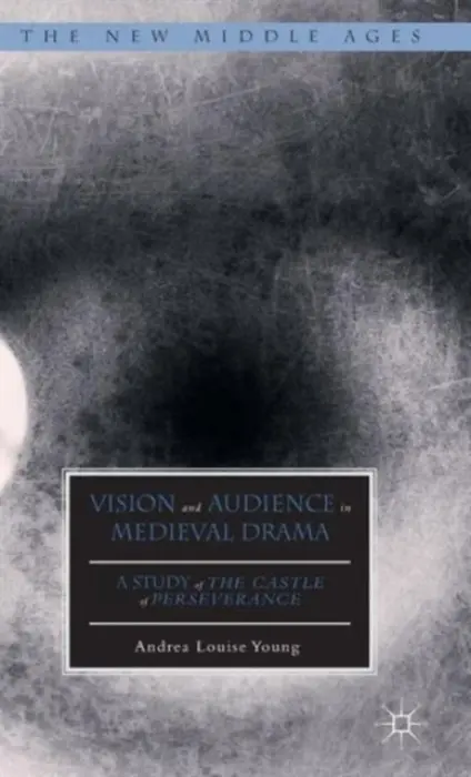 Vision and Audience in Medieval Drama - Young, Andrea Louise