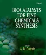 Biocatalysts for Fine Chemicals Synthesis - Roberts, Stanley M. a Casy, G. a Nielsen, M.-B. a Phythian, S. a Todd, C. a Wiggins, K.