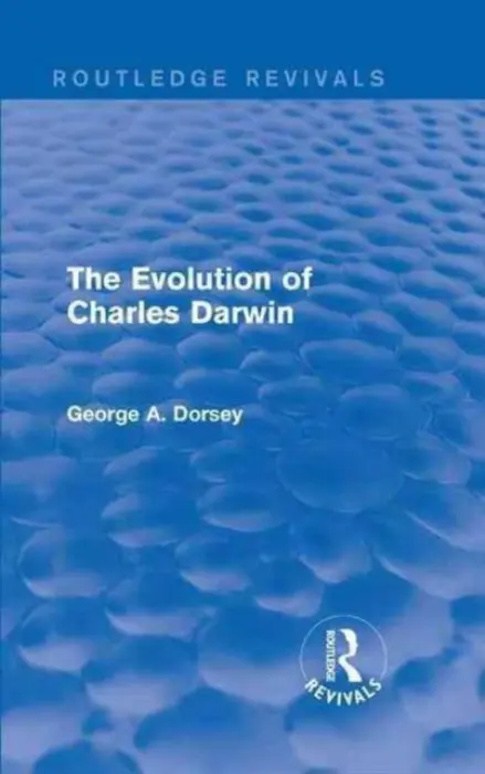 Evolution of Charles Darwin - Dorsey, George A.