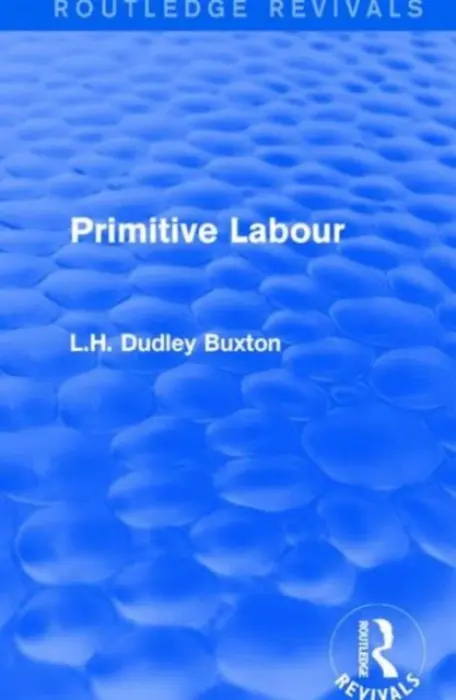 Primitive Labour - Dudley Buxton, L.H.