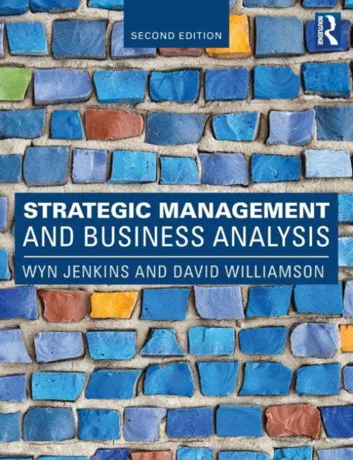 Strategic Management and Business Analysis - Jenkins, Wyn (Staffordshire University, UK) a Williamson, David (University of Manchester, UK)