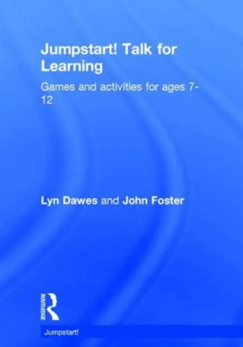 Jumpstart! Talk for Learning - Dawes, Lyn (Consultant in Spoken Language in the Primary Years, previously Senior Lecturer in Education at the University of Northampton, UK) a Foster, John