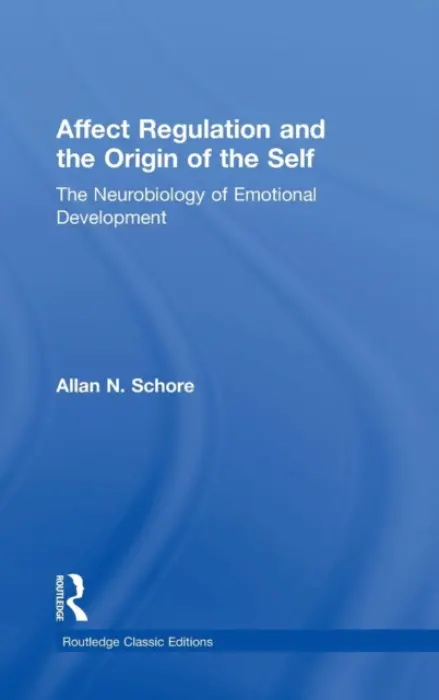 Affect Regulation and the Origin of the Self - Schore, Allan N. (UCLA, USA)