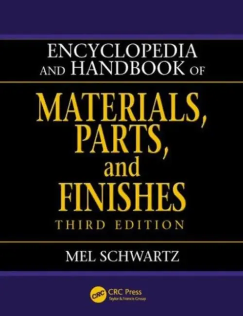 Encyclopedia and Handbook of Materials, Parts and Finishes - Schwartz, Mel