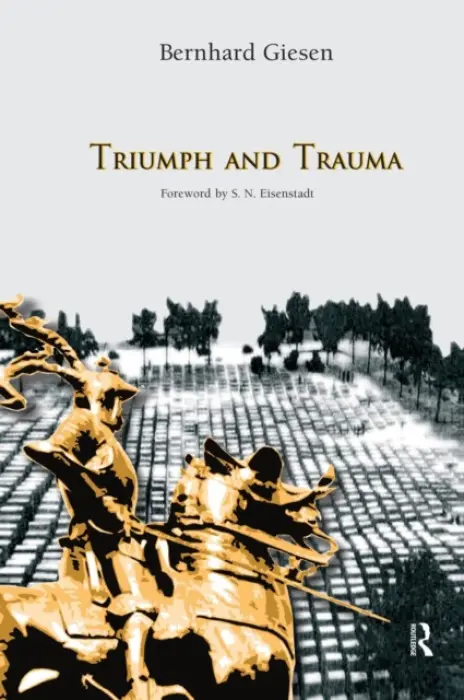 Triumph and Trauma - Giesen, Bernhard a Eisenstadt, S. N.