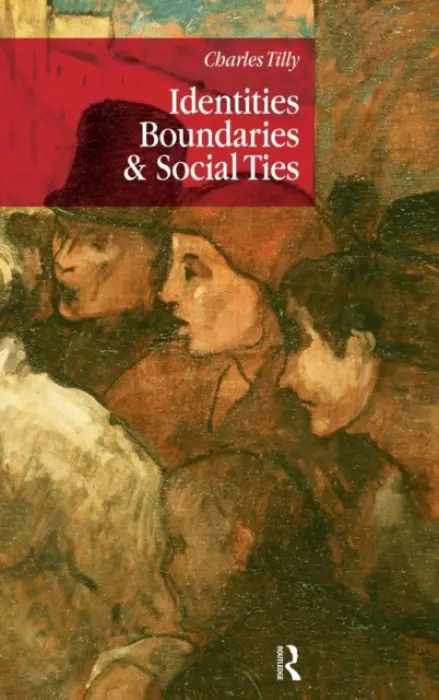 Identities, Boundaries and Social Ties - Tilly, Charles