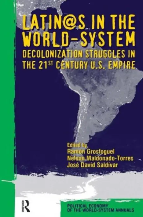 Latino/as in the World-system - Grosfoguel, Ramon a Maldonado-Torres, Nelson a Saldivar, Jose David