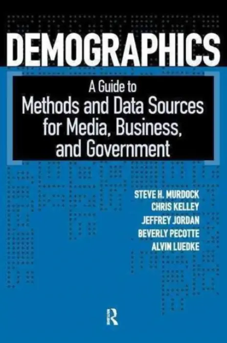 Demographics - Murdock, Steven H. a Kelley, Chris a Jordan, Jeffrey L. a Pecotte, Beverly a Luedke, Alvin