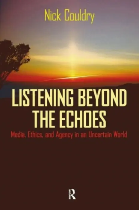 Listening Beyond the Echoes - Couldry, Nick
