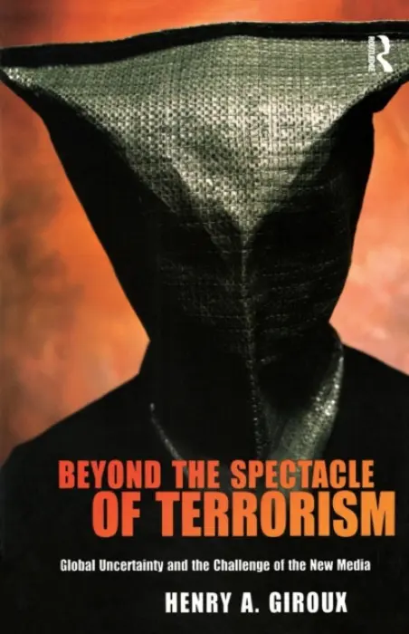 Beyond the Spectacle of Terrorism - Giroux, Henry A.