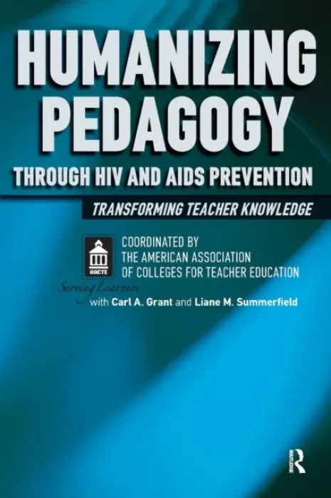Humanizing Pedagogy Through HIV and AIDS Prevention - American Association of Colleges for Teacher Education