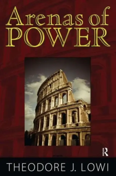 Arenas of Power - Lowi, Theodore J. a Nicholson, Norman K.
