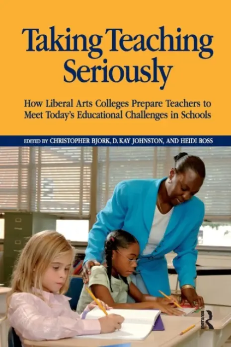 Taking Teaching Seriously - Bjork, Christopher a Johnston, D. Kay a Ross, Heidi A.