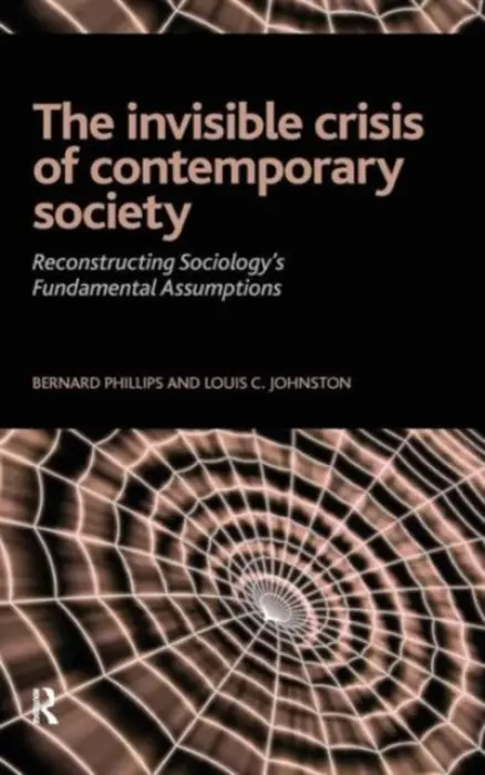 Invisible Crisis of Contemporary Society - Phillips, Bernard S a Johnston, Louis C.