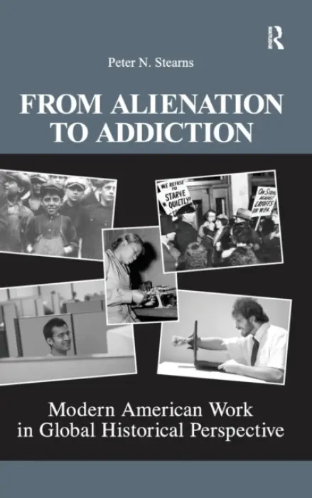 From Alienation to Addiction - Stearns, Peter N.