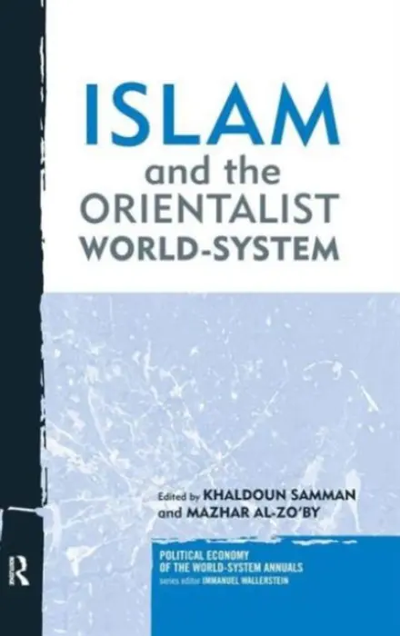 Islam and the Orientalist World-system - Samman, Khaldoun a Al-Zo'by, Mazhar