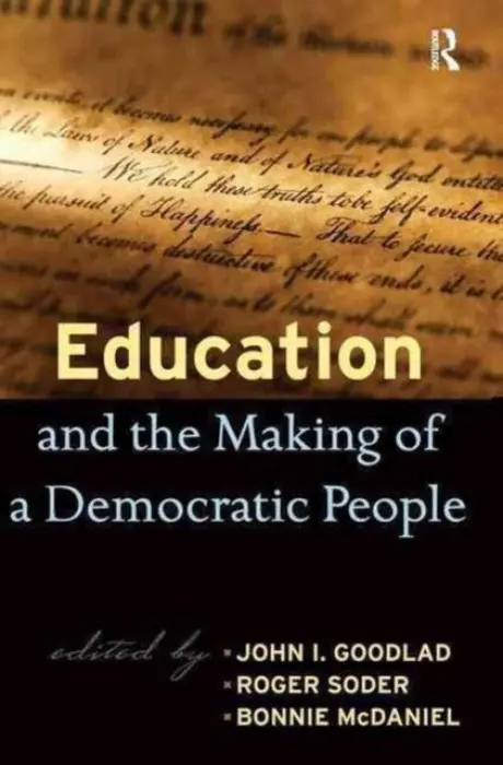 Education and the Making of a Democratic People - Goodlad, John I. a Soder, Roger a McDaniel, Bonnie
