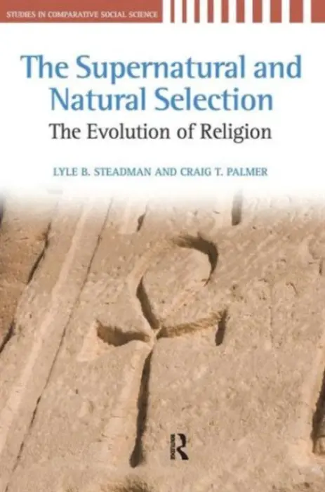Supernatural and Natural Selection - Steadman, Lyle B. a Palmer, Craig T.