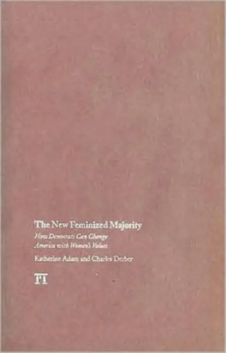 New Feminized Majority - Adam, Katherine a Derber, Charles