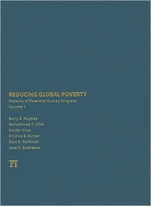 Reducing Global Poverty - Hughes, Barry B. a Irfan, Mohammod T. a Khan, Haider a Kumar, Krishna B. a Rothman, Dale S. a Solorzano, Jose Roberto