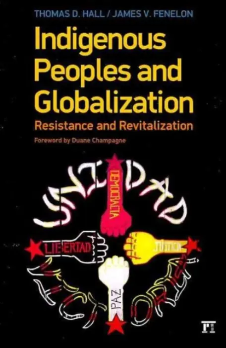 Indigenous Peoples and Globalization - Hall, Thomas D. a Fenelon, James V.